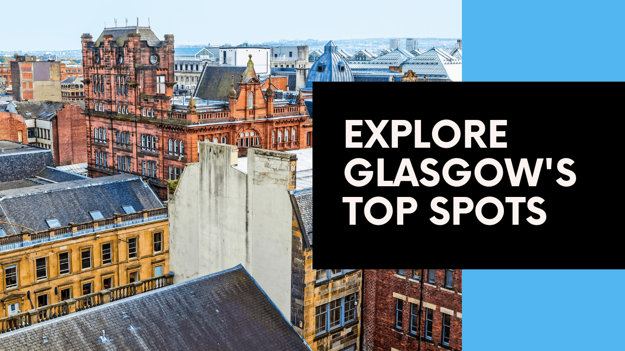 Best Places To Visit In Glasgow